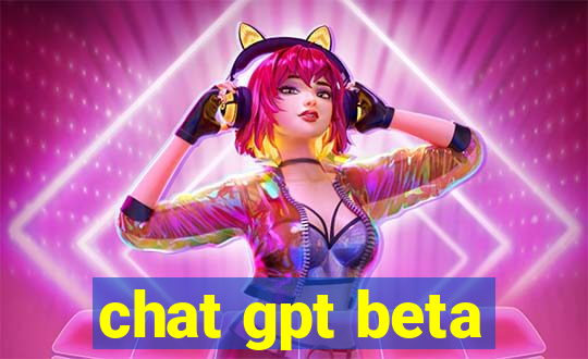 chat gpt beta